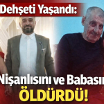 Aile Dehşeti Yaşandı_ Nişanlısını ve Babasını Öldürdü!