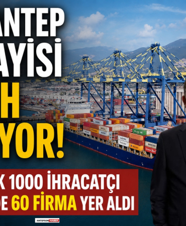 Gaziantep Sanayisi Tarih Yazıyor! TİM'in İlk 1000 İhracatçı Listesinde 60 Firma Yer Aldı