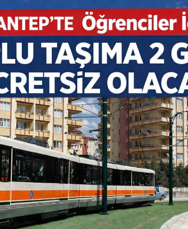 Gaziantep'te Öğrenciler için Toplu Taşıma 2 Gün Ücretsiz Olacak!