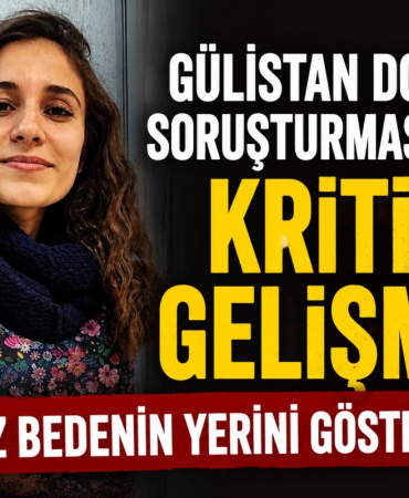 Gülistan Doku Soruşturmasında Kritik Gelişme! Cansız Bedenin Yerini Gösterecek