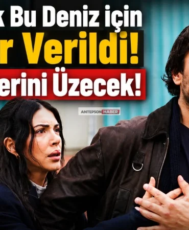 Taşacak Bu Deniz için Karar Verildi! Sevenlerini Üzecek!
