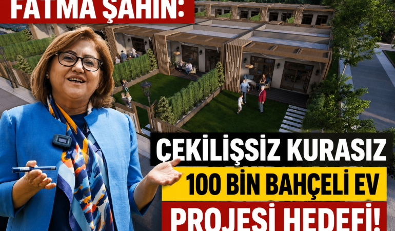 Fatma Şahin_ Çekilişsiz Kurasız 100 Bin Bahçeli Ev Projesi Hedefi!