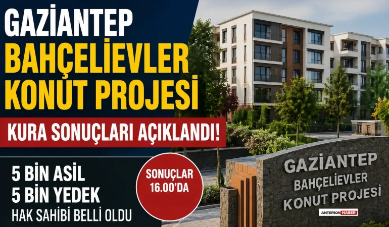 Gaziantep Bahçelievler Konut Projesi Kura Sonuçları