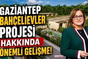 Gaziantep Bahçelievler Projesi Hakkında Önemli Gelişme!