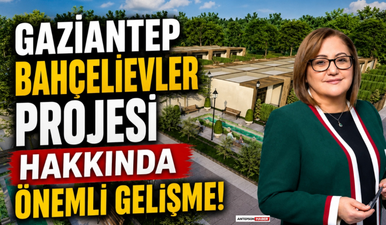 Gaziantep Bahçelievler Projesi Hakkında Önemli Gelişme!