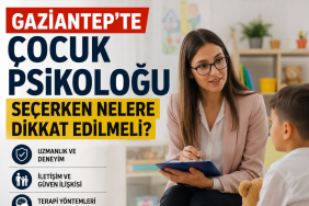 Gaziantep'te Çocuk Psikoloğu Seçerken Nelere Dikkat Edilmeli_
