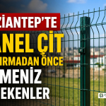 Gaziantep'te Panel Çit Yaptırmadan Önce Bilmeniz Gerekenler