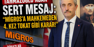Tahmazoğlu'ndan Sert Mesaj_ _Migros’a Mahkemeden 4. Kez Tokat Gibi Karar!_