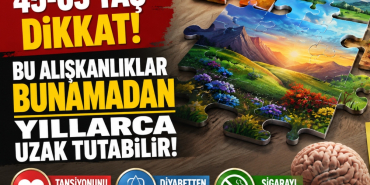 45-65 Yaş Dikkat! Bu alışkanlıklar Bunamadan Yıllarca Uzak Tutabilir!