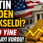 Altın Neden Yükseldi_ ABD Yine Damgayı Vurdu!