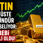 Altın Üst Üste 3 Gündür Yükseliyor_ Sebebi Belli Oldu!
