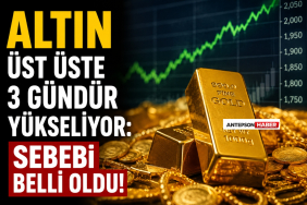 Altın Üst Üste 3 Gündür Yükseliyor_ Sebebi Belli Oldu!