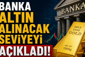 Banka Altın Alınacak Seviyeyi Açıkladı! Fırsat Olabilir!