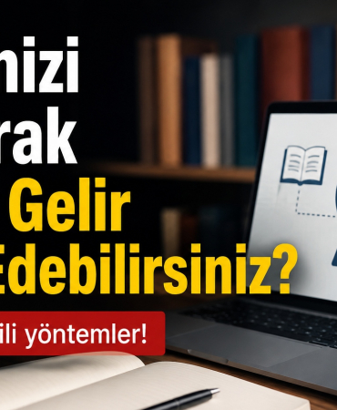 Bilginizi Satarak Nasıl Gelir Elde Edebilirsiniz