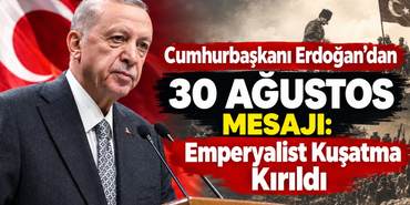 Cumhurbaşkanı Erdoğan’dan 30 Ağustos Mesajı_ Emperyalist Kuşatma Kırıldı
