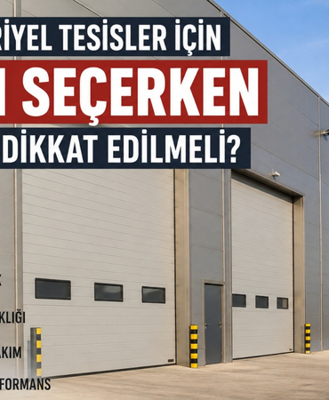Endüstriyel Tesisler İçin Kapı Seçerken Nelere Dikkat Edilmeli