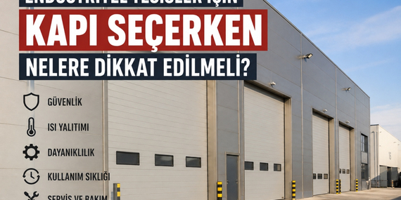 Endüstriyel Tesisler İçin Kapı Seçerken Nelere Dikkat Edilmeli