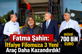 Fatma Şahin_ İtfaiye Filomuza 3 Yeni Araç Daha Kazandırdık! Değeri 700 Bin EURO
