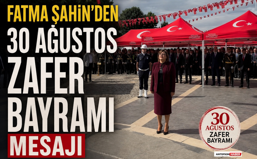 Fatma Şahin’den 30 Ağustos Zafer Bayramı Mesajı