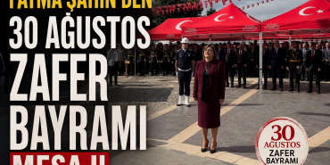 Fatma Şahin’den 30 Ağustos Zafer Bayramı Mesajı