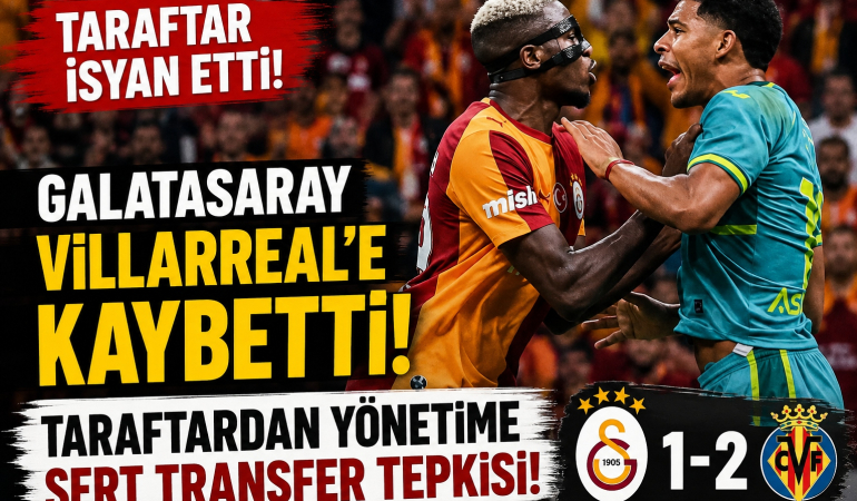 Galatasaray Hazırlık Maçında Villarreal’e Kaybetti! Taraftardan Yönetime Sert Transfer Tepkisi