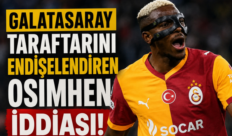 Galatasaray Taraftarını Endişelendiren Osimhen İddiası!