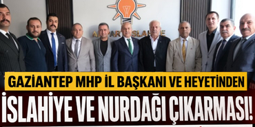 Gaziantep MHP İl Başkanı ve Heyetinden İslahiye ve Nurdağı Çıkarması!