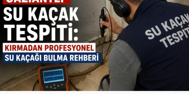 Gaziantep Su Kaçak Tespiti_ Kırmadan Profesyonel Su Kaçağı Bulma Rehberi
