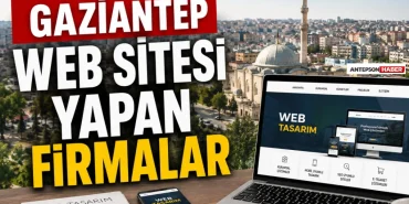 Gaziantep Web Sitesi Yapan Firmalar