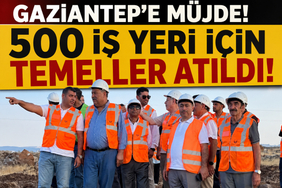 Gaziantep'e Müjde! 500 İş Yeri İçin Temeller Atıldı!