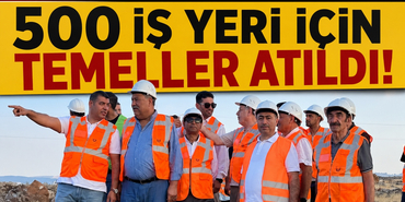 Gaziantep'e Müjde! 500 İş Yeri İçin Temeller Atıldı!
