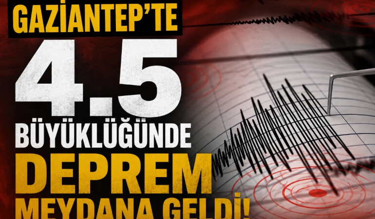 Gaziantep’te 4.5 Büyüklüğünde Deprem Meydana Geldi!
