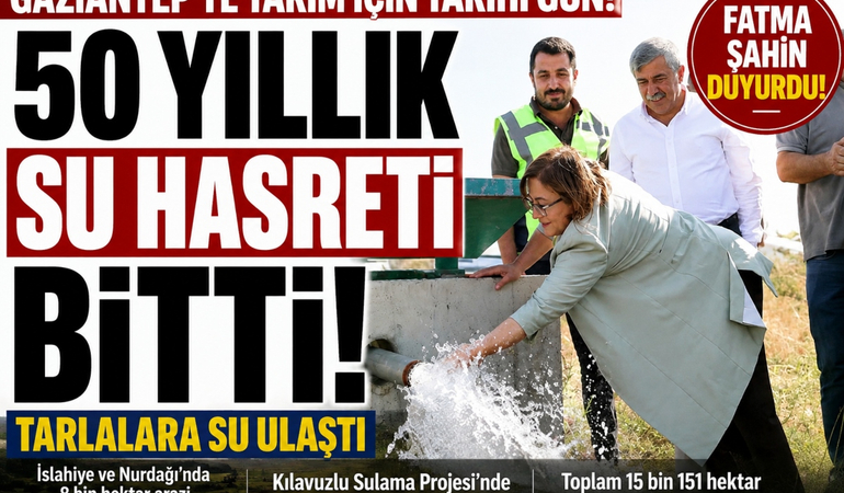 Gaziantep’te 50 Yıllık Su Hasreti Bitti!