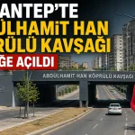 Gaziantep'te Abdülhamit Han Köprülü Kavşağı Trafiğe Açıldı