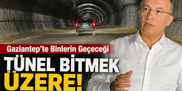 Gaziantep'te Binlerin Geçeceği Tünel Bitmek Üzere!