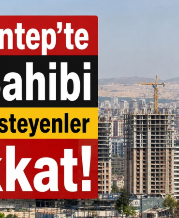 Gaziantep'te Ev Sahibi Olmak İsteyenler Dikkat!