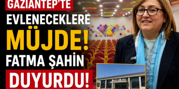 Gaziantep'te Evleneceklere Müjde! Fatma Şahin Duyurdu!