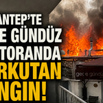 Gaziantep’te Gece Gündüz Restoranda Korkutan Yangın!