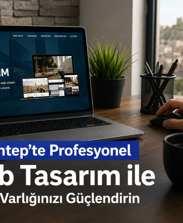 Gaziantep'te Profesyonel Web Tasarım ile Dijital Varlığınızı Güçlendirin