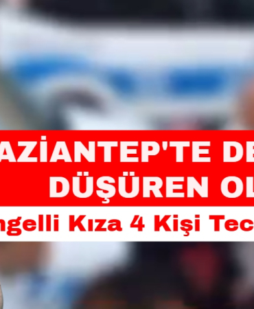 Gaziantep'te Tecavüz İddiası Ortalığı Karıştırdı!