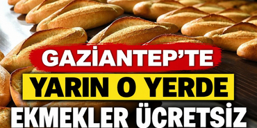 Gaziantep'te Yarın O Yerde Ekmekler Ücretsiz