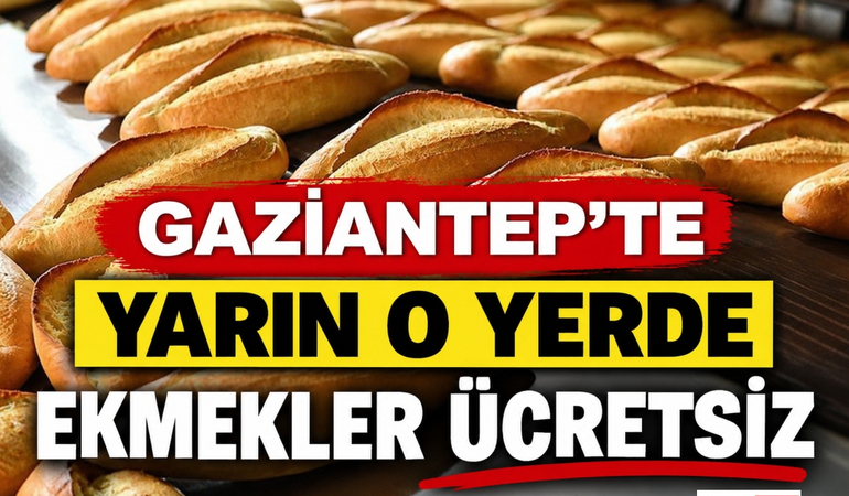 Gaziantep'te Yarın O Yerde Ekmekler Ücretsiz