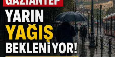 Gaziantep'te Yarın Yağış Bekleniyor! Plan Yapacaklar Dikkat!