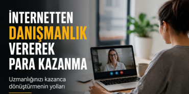 İnternetten Danışmanlık Vererek Para Kazanma