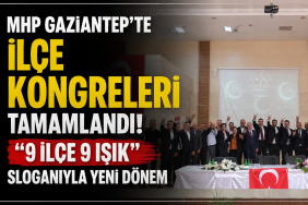 MHP Gaziantep'te İlçe Kongreleri Tamamlandı! _9 İlçe 9 Işık_ Sloganıyla Yeni Dönem