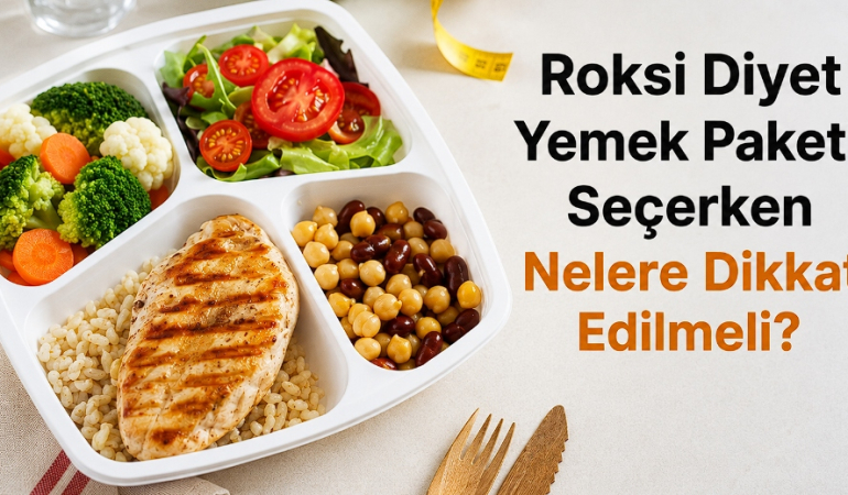 Roksi Diyet Yemek Paketi Seçerken Nelere Dikkat Edilmeli_