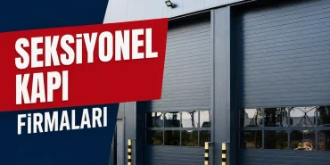 Seksiyonel Kapı Firmaları