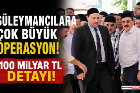 Süleymancılara Çok Büyük Operasyon! 100 Milyar TL Detayı!