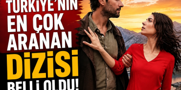 YouTube'da Türkiye'nin En Çok Aranan Dizisi Belli Oldu!