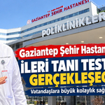 Gaziantep Şehir Hastanesi İleri Tanı Testleri ile de Hizmet Verecek!